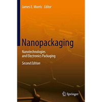 Nanopackaging: Nanotechnologies and Electronics Packaging [Hardcover]