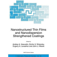 Nanostructured Thin Films and Nanodispersion Strengthened Coatings [Paperback]