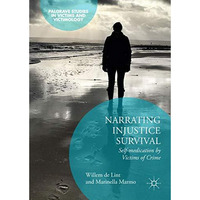 Narrating Injustice Survival: Self-medication by Victims of Crime [Hardcover]