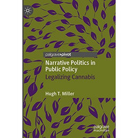 Narrative Politics in Public Policy: Legalizing Cannabis [Paperback]