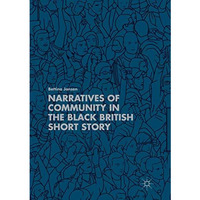 Narratives of Community in the Black British Short Story [Paperback]