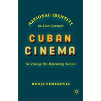 National Identity in 21st-Century Cuban Cinema: Screening the Repeating Island [Paperback]