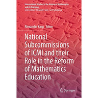 National Subcommissions of ICMI and their Role in the Reform of Mathematics Educ [Hardcover]