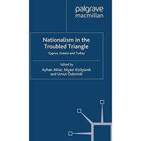 Nationalism in the Troubled Triangle: Cyprus, Greece and Turkey [Paperback]