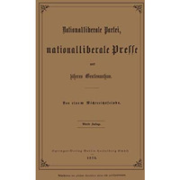 Nationalliberale Partei, Nationalliberale Presse und h?heres Gentlemanthum [Paperback]