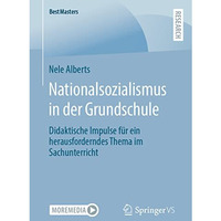 Nationalsozialismus in der Grundschule: Didaktische Impulse f?r ein herausforder [Paperback]