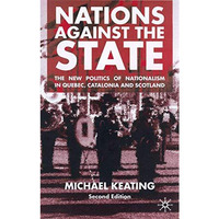 Nations Against the State: The New Politics of Nationalism in Quebec, Catalonia  [Paperback]