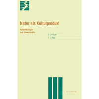 Natur als Kulturprodukt: Kultur?kologie und Umweltethik [Paperback]