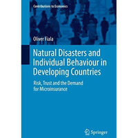 Natural Disasters and Individual Behaviour in Developing Countries: Risk, Trust  [Hardcover]