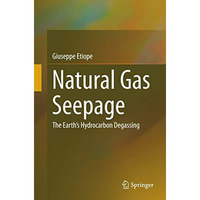 Natural Gas Seepage: The Earths Hydrocarbon Degassing [Paperback]