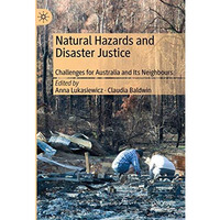 Natural Hazards and Disaster Justice: Challenges for Australia and Its Neighbour [Hardcover]