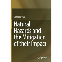 Natural Hazards and the Mitigation of their Impact [Paperback]