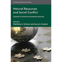 Natural Resources and Social Conflict: Towards Critical Environmental Security [Hardcover]