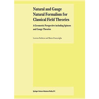 Natural and Gauge Natural Formalism for Classical Field Theorie: A Geometric Per [Paperback]