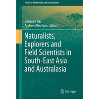 Naturalists, Explorers and Field Scientists in South-East Asia and Australasia [Hardcover]