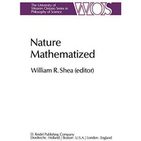 Nature Mathematized: Historical and Philosophical Case Studies in Classical Mode [Paperback]