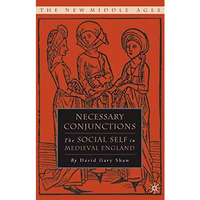 Necessary Conjunctions: The Social Self in Medieval England [Hardcover]