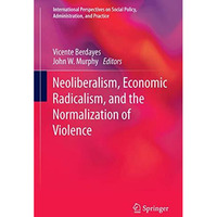 Neoliberalism, Economic Radicalism, and the Normalization of Violence [Hardcover]