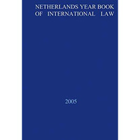 Netherlands Yearbook of International Law - 2005 [Hardcover]