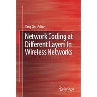 Network Coding at Different Layers in Wireless Networks [Paperback]