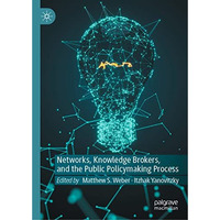 Networks, Knowledge Brokers, and the Public Policymaking Process [Hardcover]