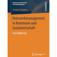 Netzwerkmanagement in Kommune und Sozialwirtschaft: Eine Einf?hrung [Paperback]