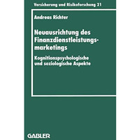 Neuausrichtung des Finanzdienstleistungsmarketings: Kognitionspsychologische und [Paperback]