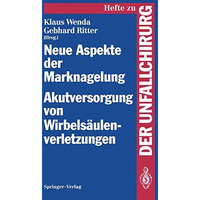 Neue Aspekte der Marknagelung Akutversorgung von Wirbels?ulenverletzungen: Mainz [Paperback]