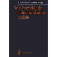 Neue Entwicklungen in der Transfusionsmedizin: Jahrestagung 1991 der Arbeitsgeme [Paperback]