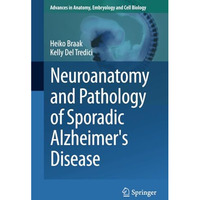 Neuroanatomy and Pathology of Sporadic Alzheimer's Disease [Paperback]