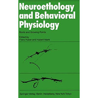 Neuroethology and Behavioral Physiology: Roots and Growing Points [Paperback]