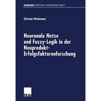 Neuronale Netze und Fuzzy-Logik in der Neuprodukt-Erfolgsfaktorenforschung [Paperback]