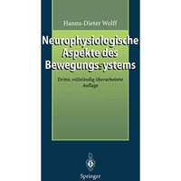 Neurophysiologische Aspekte des Bewegungssystems: Eine Einf?hrung in die neuroph [Paperback]