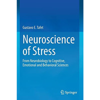 Neuroscience of Stress: From Neurobiology to Cognitive, Emotional and Behavioral [Paperback]