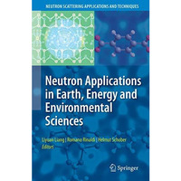 Neutron Applications in Earth, Energy and Environmental Sciences [Paperback]