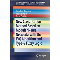 New Classification Method Based on Modular Neural Networks with the LVQ Algorith [Paperback]