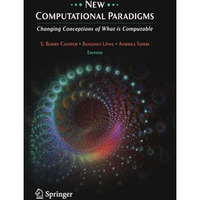 New Computational Paradigms: Changing Conceptions of What is Computable [Paperback]