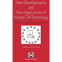 New Developments and New Applications in Animal Cell Technology: Proceedings of  [Paperback]