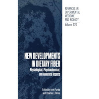 New Developments in Dietary Fiber: Physiological, Physicochemical, and Analytica [Paperback]