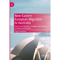 New Eastern European Migration to Australia: From Czech Republic, Hungary and Uk [Hardcover]