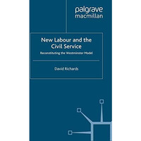 New Labour and the Civil Service: Reconstituting the Westminster Model [Paperback]