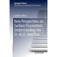 New Perspectives on Surface Passivation: Understanding the Si-Al2O3 Interface [Hardcover]