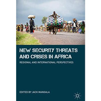 New Security Threats and Crises in Africa: Regional and International Perspectiv [Hardcover]