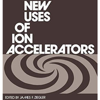 New Uses of Ion Accelerators [Paperback]