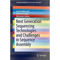 Next Generation Sequencing Technologies and Challenges in Sequence Assembly [Paperback]