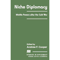 Niche Diplomacy: Middle Powers after the Cold War [Paperback]