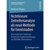 Nichtlineare Zeitreihenanalyse als neue Methode f?r Eventstudien: Eine empirisch [Paperback]