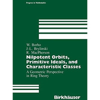 Nilpotent Orbits, Primitive Ideals, and Characteristic Classes: A Geometric Pers [Paperback]