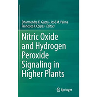 Nitric Oxide and Hydrogen Peroxide Signaling in Higher Plants [Hardcover]