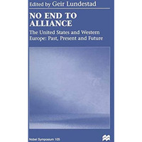 No End to Alliance: The United States and Western Europe: Past, Present and Futu [Paperback]